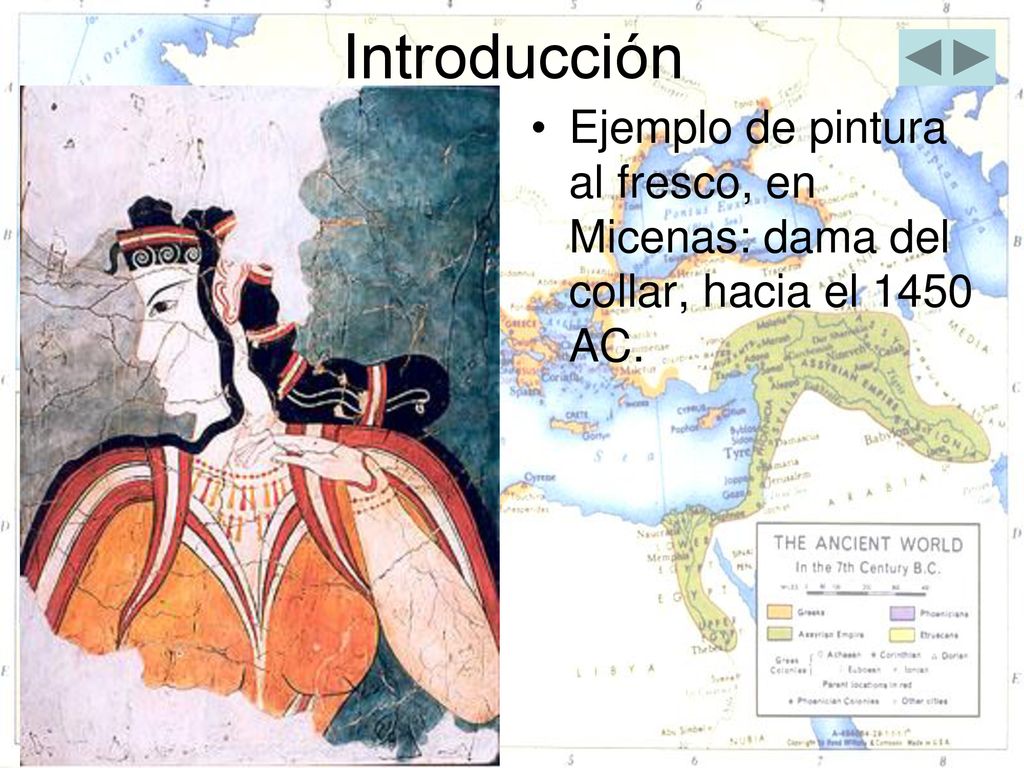 Introducción Ejemplo de pintura al fresco, en Micenas: dama del collar, hacia el 1450 AC.