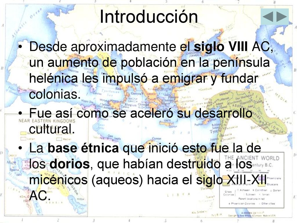 Introducción Desde aproximadamente el siglo VIII AC, un aumento de población en la península helénica les impulsó a emigrar y fundar colonias.