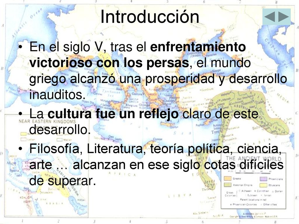 Introducción En el siglo V, tras el enfrentamiento victorioso con los persas, el mundo griego alcanzó una prosperidad y desarrollo inauditos.