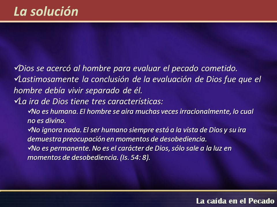 La solución Dios se acercó al hombre para evaluar el pecado cometido.