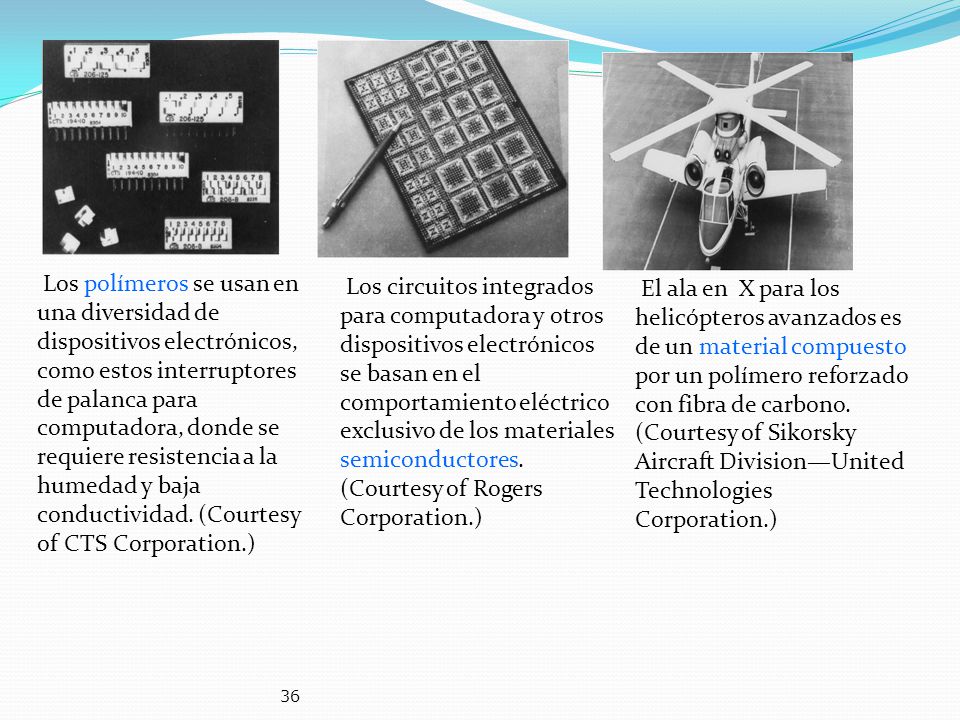 Los polímeros se usan en una diversidad de dispositivos electrónicos, como estos interruptores de palanca para computadora, donde se requiere resistencia a la humedad y baja conductividad. (Courtesy of CTS Corporation.)
