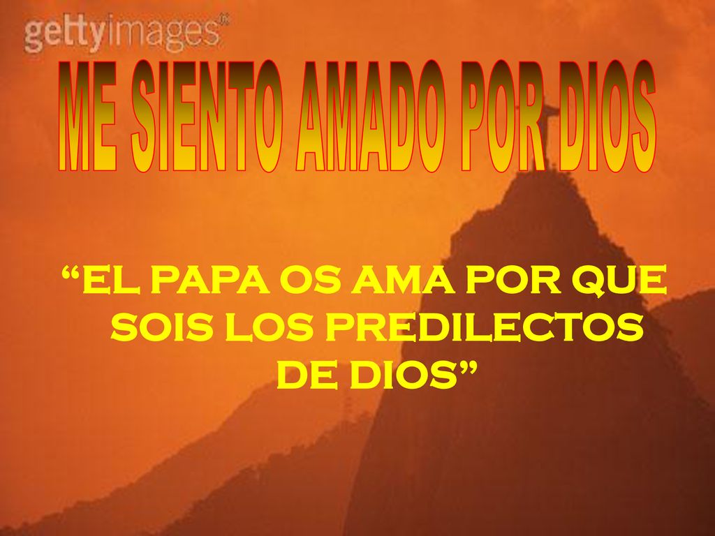 EL PAPA OS AMA POR QUE SOIS LOS PREDILECTOS DE DIOS