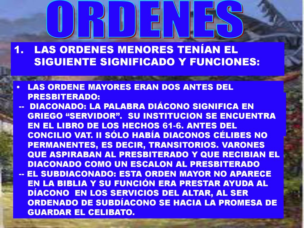 ORDENES LAS ORDENES MENORES TENÍAN EL SIGUIENTE SIGNIFICADO Y FUNCIONES: LAS ORDENE MAYORES ERAN DOS ANTES DEL PRESBITERADO: