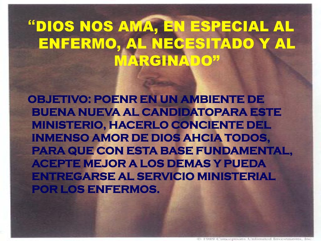 DIOS NOS AMA, EN ESPECIAL AL ENFERMO, AL NECESITADO Y AL MARGINADO