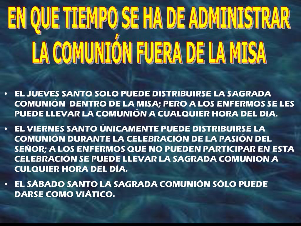 EN QUE TIEMPO SE HA DE ADMINISTRAR LA COMUNIÓN FUERA DE LA MISA