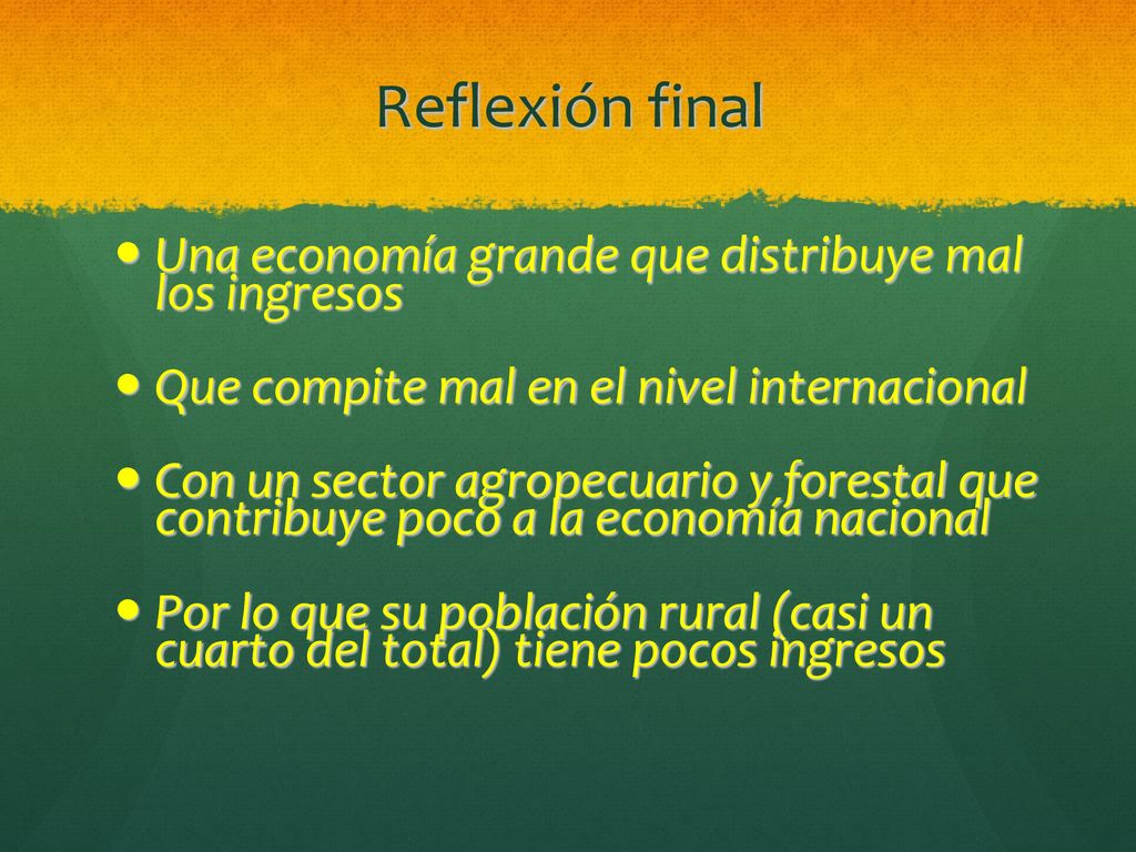 Reflexión final Una economía grande que distribuye mal los ingresos