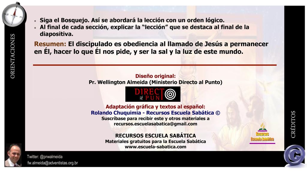 Siga el Bosquejo. Así se abordará la lección con un orden lógico.
