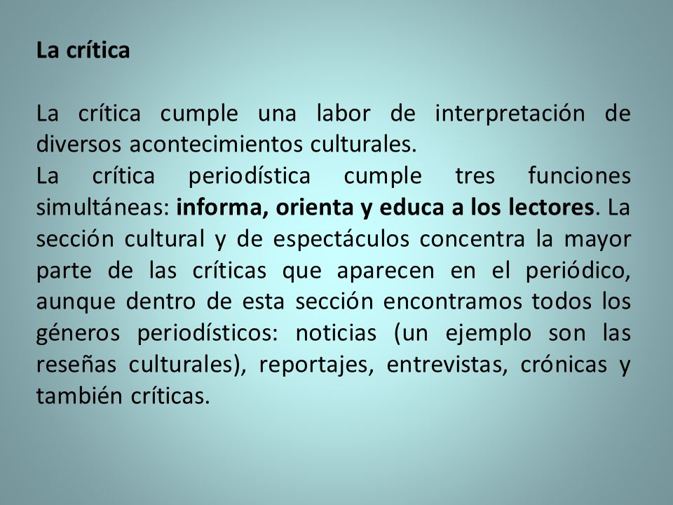 La crítica La crítica cumple una labor de interpretación de diversos acontecimientos culturales.