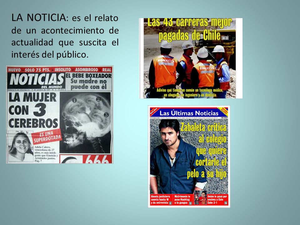 LA NOTICIA: es el relato de un acontecimiento de actualidad que suscita el interés del público.