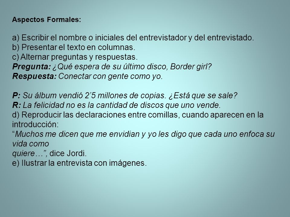 b) Presentar el texto en columnas. c) Alternar preguntas y respuestas.