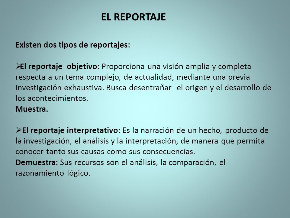 EL REPORTAJE Existen dos tipos de reportajes: