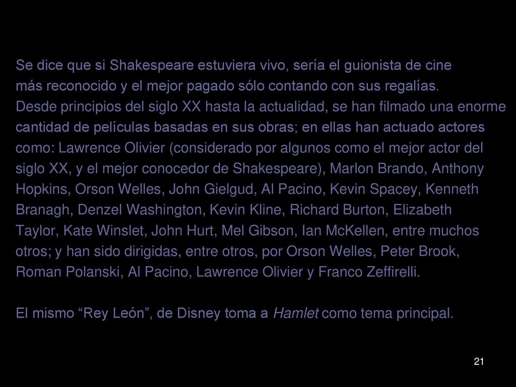 Se dice que si Shakespeare estuviera vivo, sería el guionista de cine