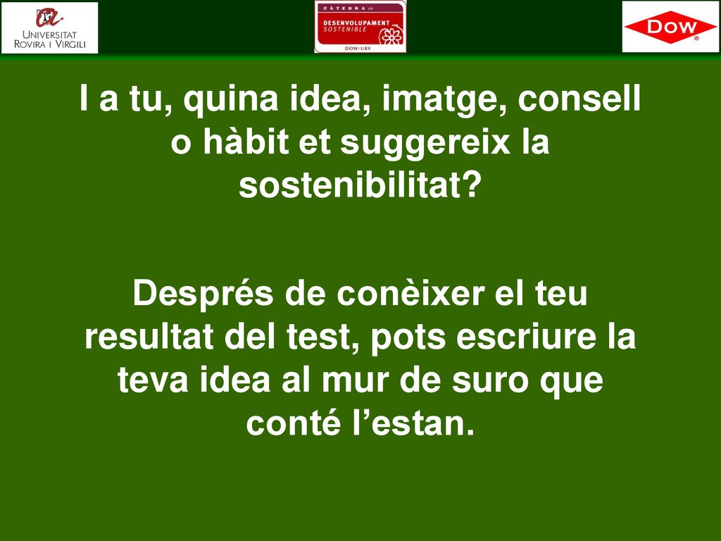 I a tu, quina idea, imatge, consell o hàbit et suggereix la sostenibilitat