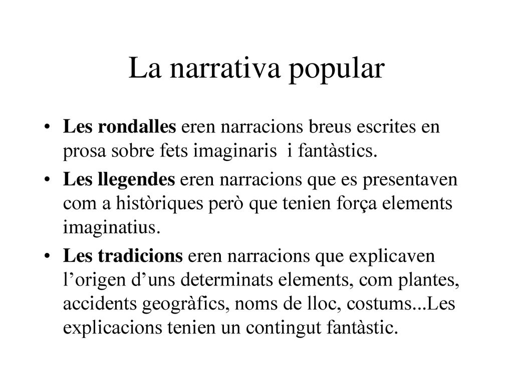 La narrativa popular Les rondalles eren narracions breus escrites en prosa sobre fets imaginaris i fantàstics.