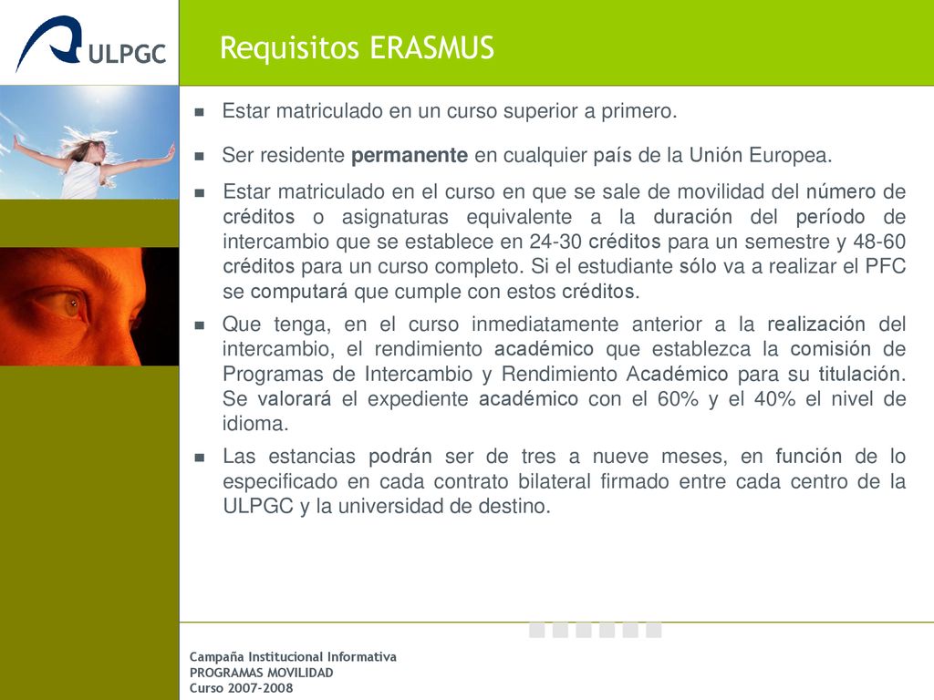 Requisitos ERASMUS Estar matriculado en un curso superior a primero.
