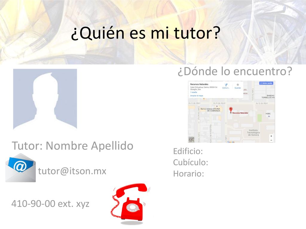 ¿Quién es mi tutor ¿Dónde lo encuentro Tutor: Nombre Apellido