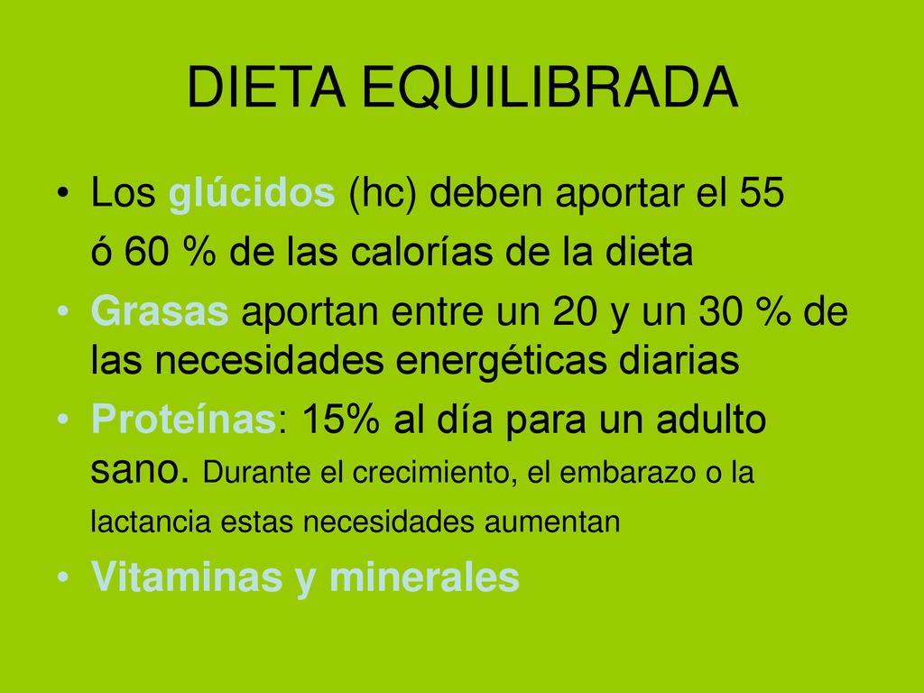 DIETA EQUILIBRADA Los glúcidos (hc) deben aportar el 55