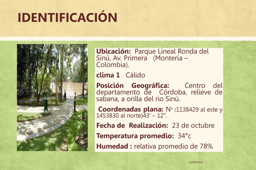 IDENTIFICACIÓN Ubicación: Parque Lineal Ronda del Sinú, Av. Primera (Montería – Colombia). clima 1 Cálido.