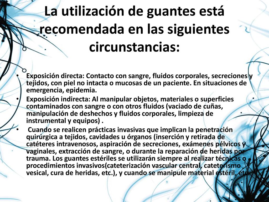 La utilización de guantes está recomendada en las siguientes circunstancias: