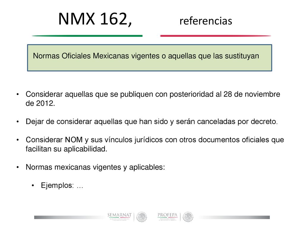 NMX 162, referencias Normas Oficiales Mexicanas vigentes o aquellas que las sustituyan.
