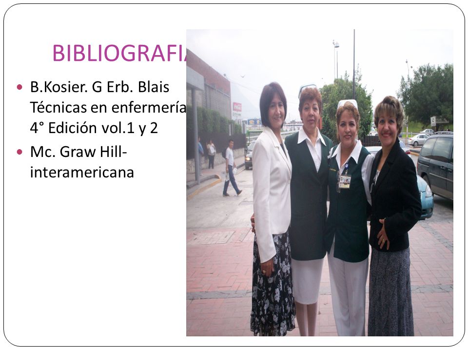 BIBLIOGRAFIA B.Kosier. G Erb. Blais Técnicas en enfermería 4° Edición vol.1 y 2.