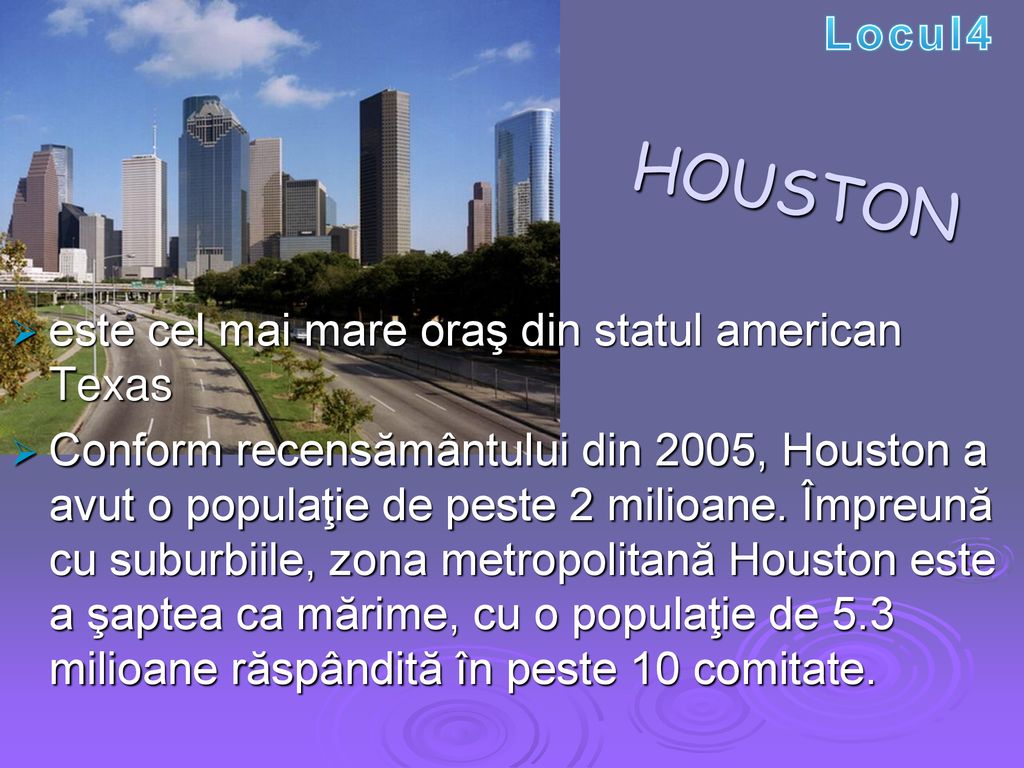 HOUSTON Locul4 este cel mai mare oraş din statul american Texas