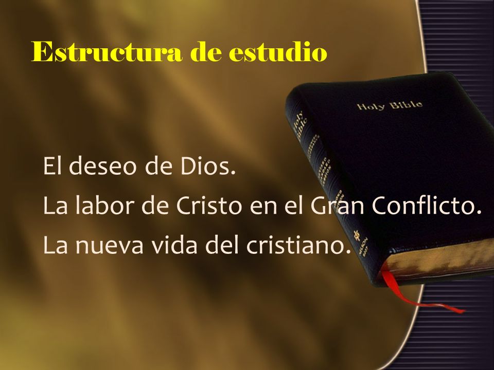 Estructura de estudio El deseo de Dios. La labor de Cristo en el Gran Conflicto.