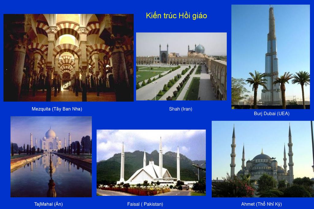 Kiến trúc Hồi giáo Mezquita (Tây Ban Nha) Shah (Iran) Burj Dubai (UEA)