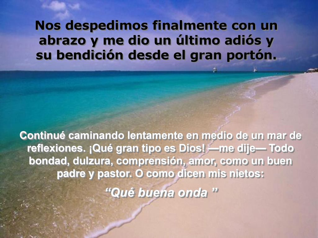 Nos despedimos finalmente con un abrazo y me dio un último adiós y