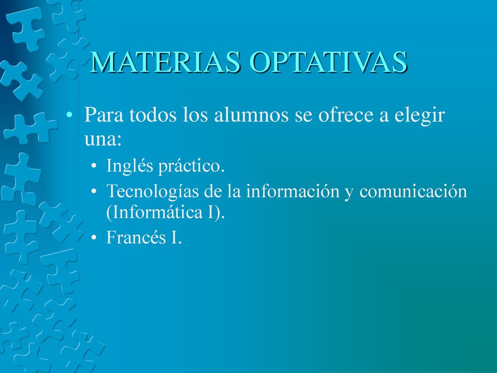 MATERIAS OPTATIVAS Para todos los alumnos se ofrece a elegir una: