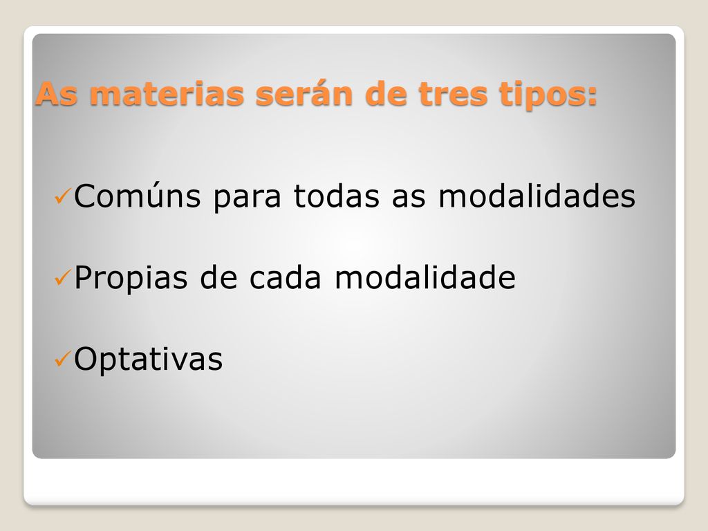 As materias serán de tres tipos: