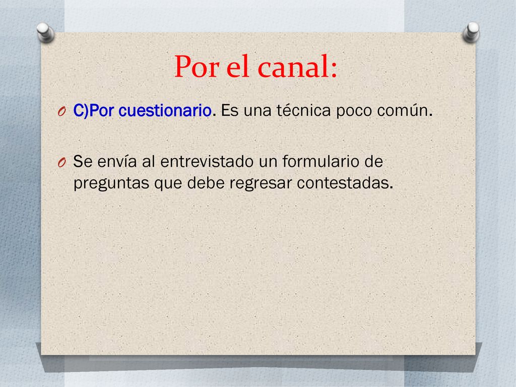 Por el canal: C)Por cuestionario. Es una técnica poco común.