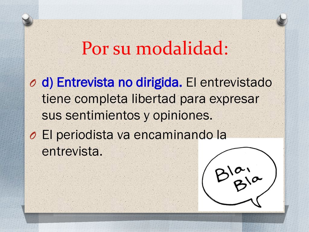 Por su modalidad: d) Entrevista no dirigida. El entrevistado tiene completa libertad para expresar sus sentimientos y opiniones.