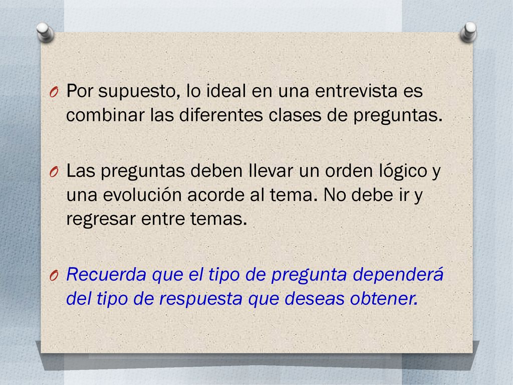 Por supuesto, lo ideal en una entrevista es combinar las diferentes clases de preguntas.