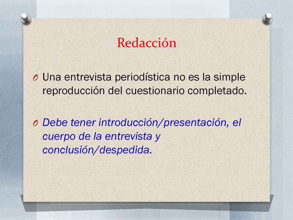 Redacción Una entrevista periodística no es la simple reproducción del cuestionario completado.