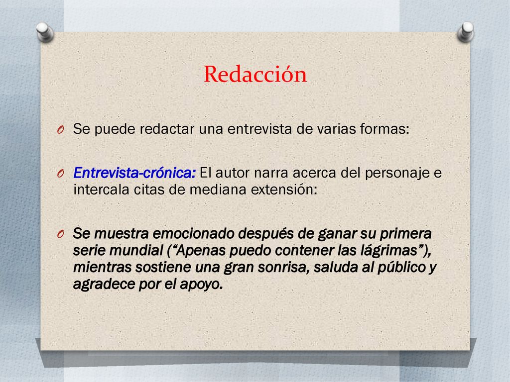 Redacción Se puede redactar una entrevista de varias formas: