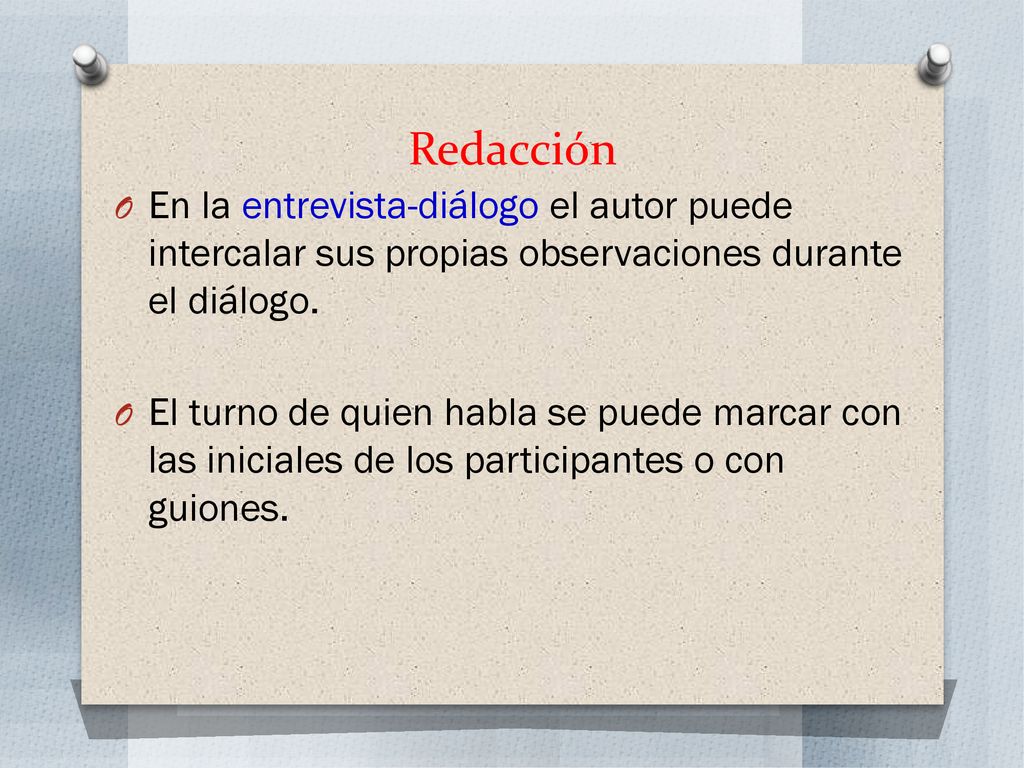 Redacción En la entrevista-diálogo el autor puede intercalar sus propias observaciones durante el diálogo.