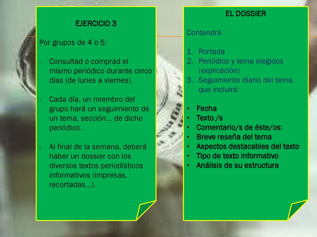 EJERCICIO 3 Por grupos de 4 o 5: Consultad o comprad el mismo periódico durante cinco días (de lunes a viernes).