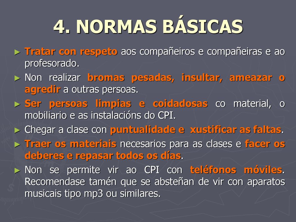 4. NORMAS BÁSICAS Tratar con respeto aos compañeiros e compañeiras e ao profesorado.