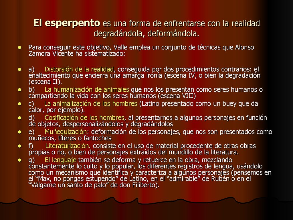 El esperpento es una forma de enfrentarse con la realidad degradándola, deformándola.