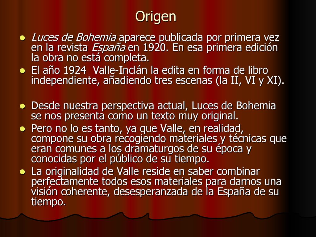 Origen Luces de Bohemia aparece publicada por primera vez en la revista España en En esa primera edición la obra no está completa.