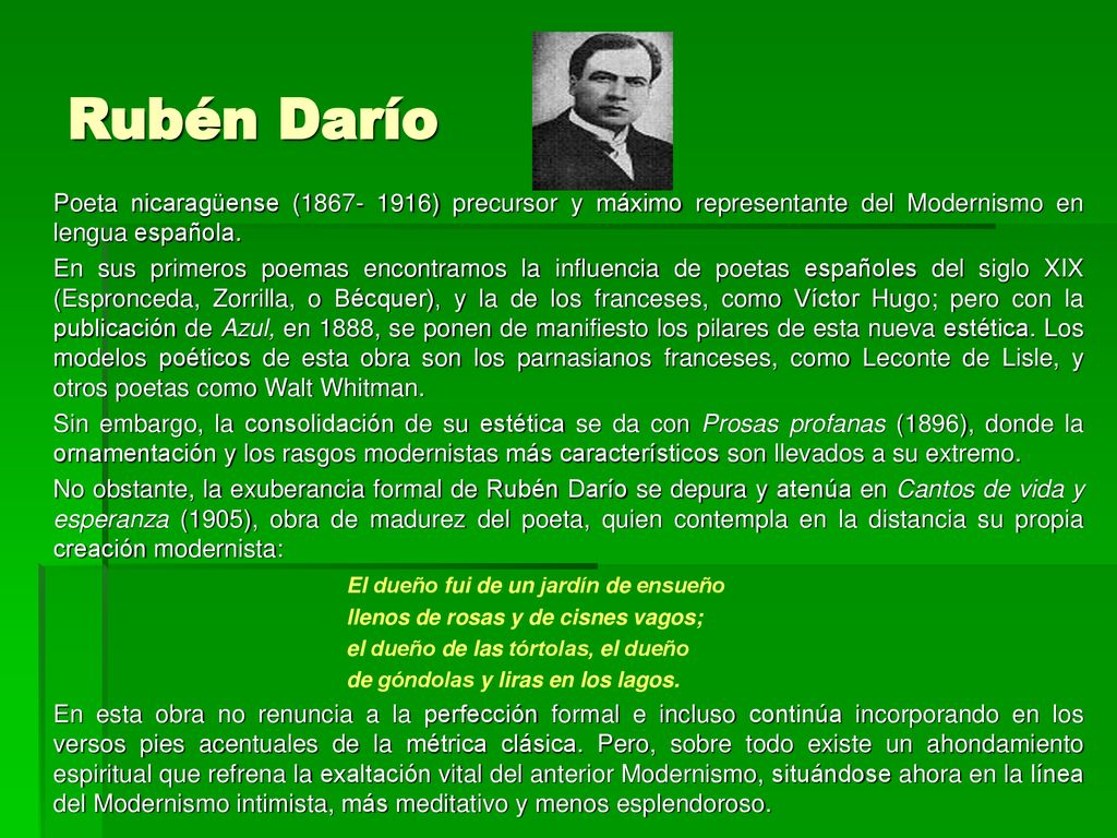 Rubén Darío Poeta nicaragüense ( ) precursor y máximo representante del Modernismo en lengua española.