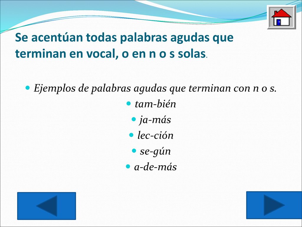 Ejemplos de palabras agudas que terminan con n o s.