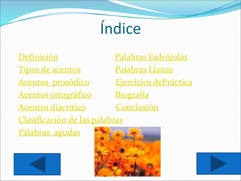 Índice Definición Palabras Esdrújulas Tipos de acentos Palabras Llanas