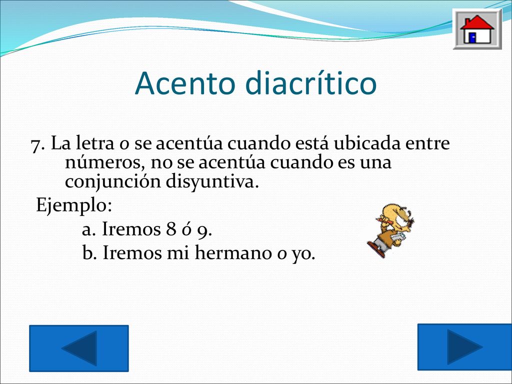 Acento diacrítico 7. La letra o se acentúa cuando está ubicada entre números, no se acentúa cuando es una conjunción disyuntiva.