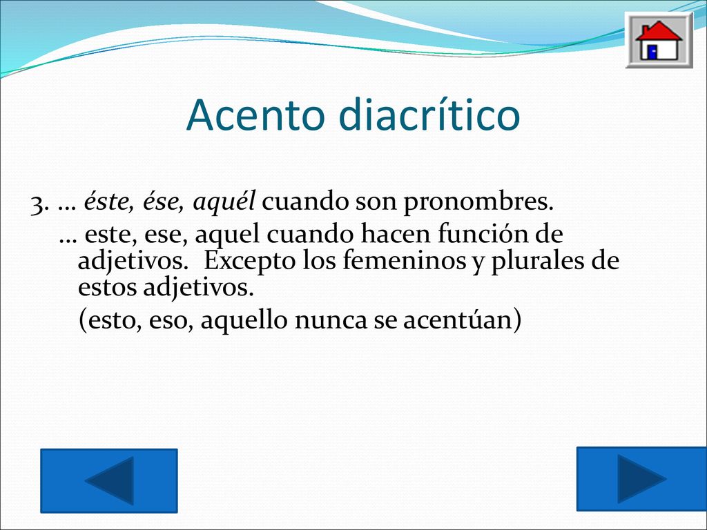Acento diacrítico 3. … éste, ése, aquél cuando son pronombres.