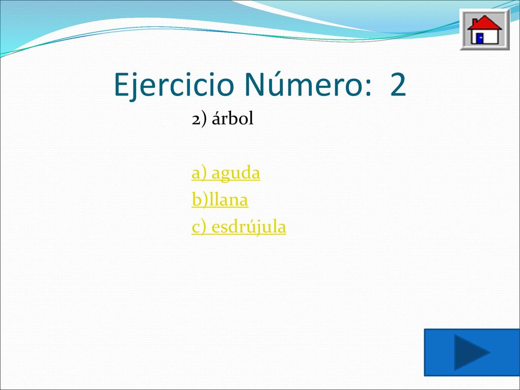 Ejercicio Número: 2 2) árbol a) aguda b)llana c) esdrújula