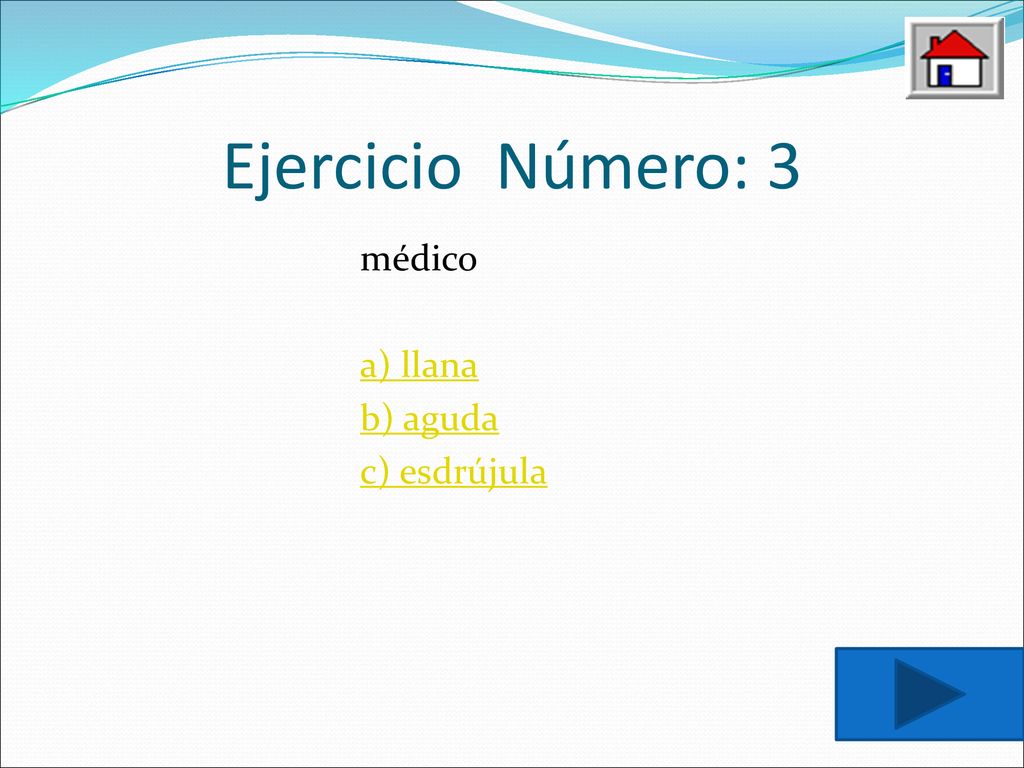 Ejercicio Número: 3 médico a) llana b) aguda c) esdrújula