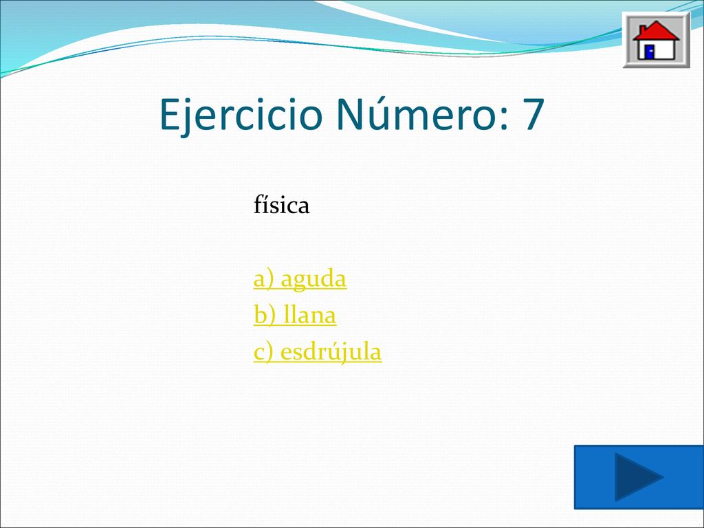 Ejercicio Número: 7 física a) aguda b) llana c) esdrújula
