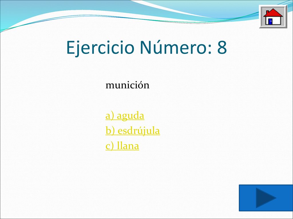 Ejercicio Número: 8 munición a) aguda b) esdrújula c) llana